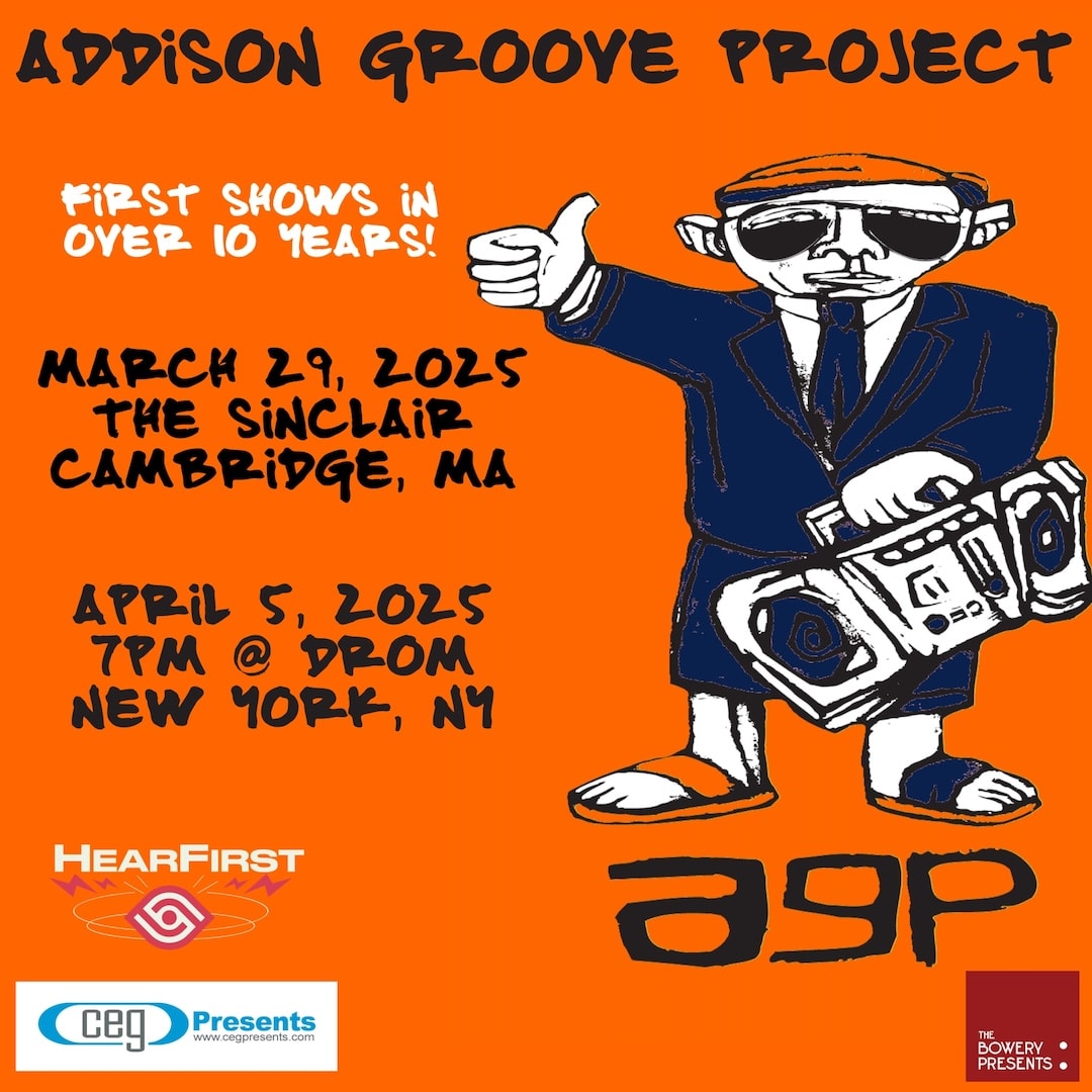 Addison Groove Project - Announcing our first shows in 10 years - March 29, 2025 at Sinclair in Cambridge, MA and April 5, 2025 at Drom in New York, NY